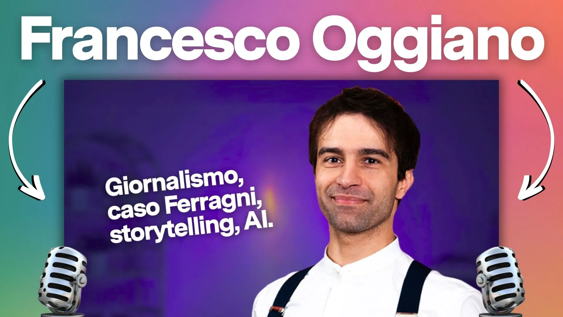 Giornalismo, storytelling, AI, influencer, Ferragni con Francesco Oggiano | E6